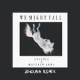 We Might Fall (Zhouna Remix)