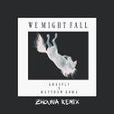 We Might Fall (Zhouna Remix)专辑