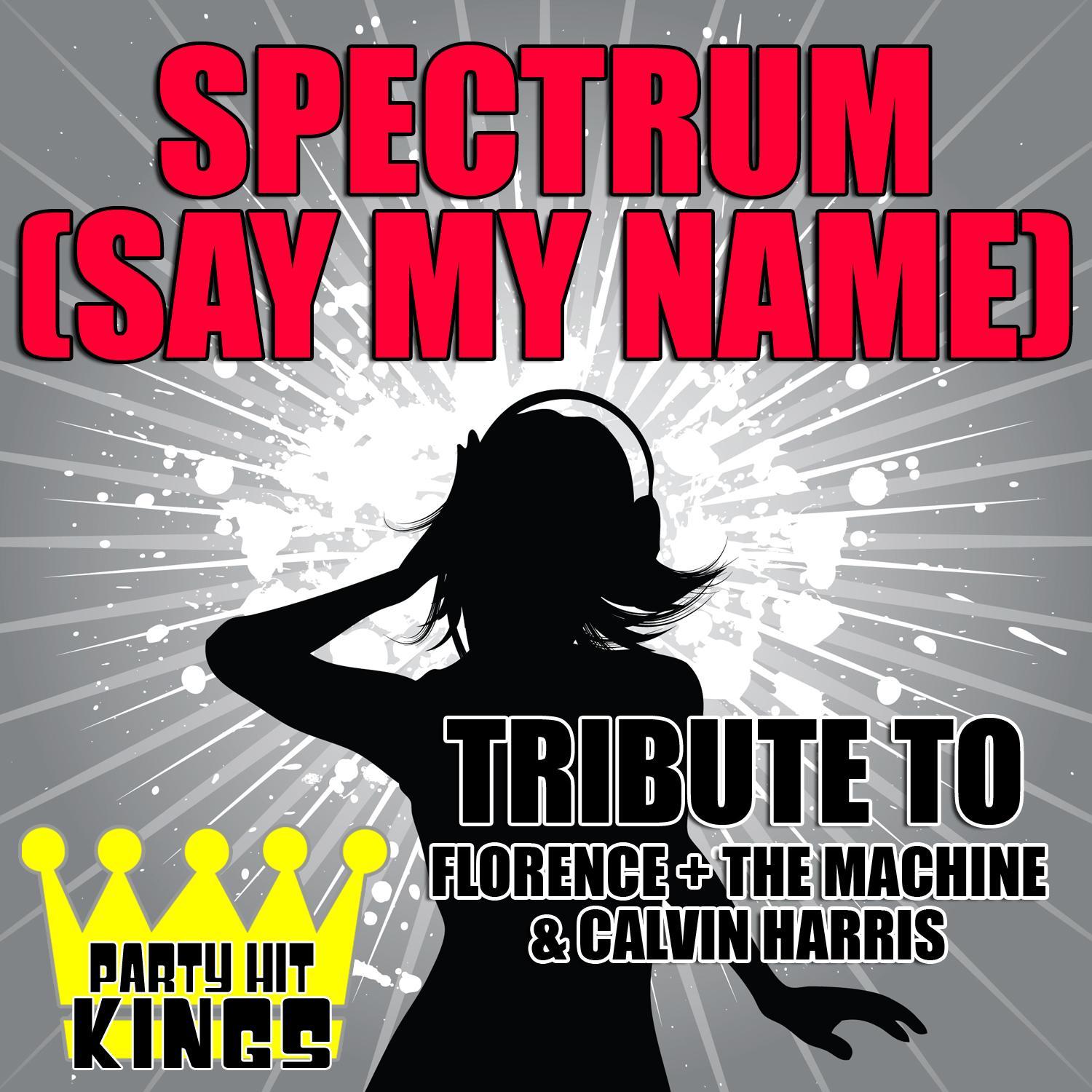 Spectrum (Say My Name) [Tribute to Florence + the Machine & Calvin Harris] - Single