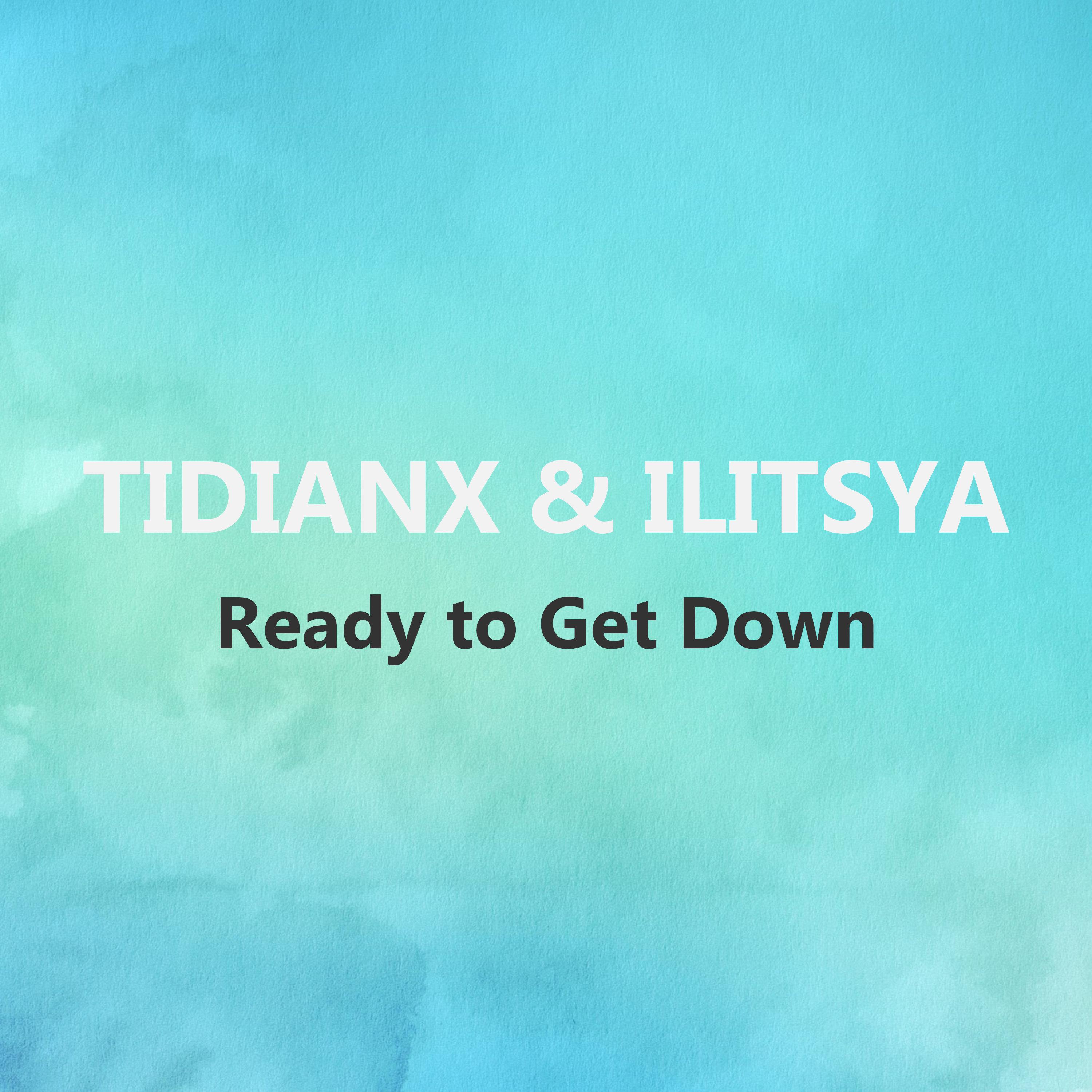 TIDIANX - Ready to Get Down