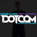 How We Party (Dotcom's WTF Trap Remix)专辑
