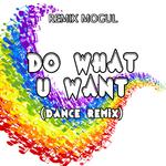 Do What U Want (Dance Remix)专辑