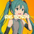 RE BORN ! (feat. 初音ミク)