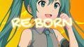 RE BORN ! (feat. 初音ミク)专辑