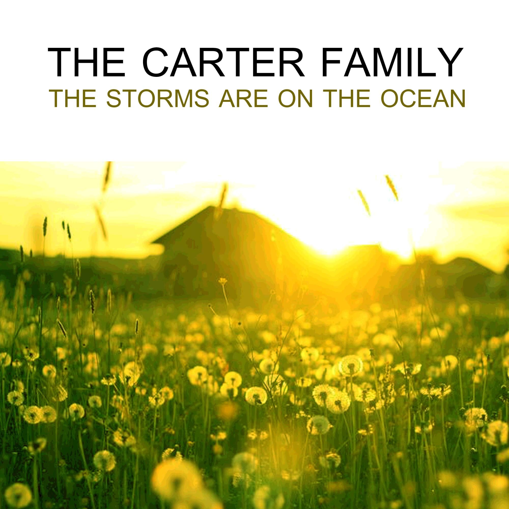 The Carter Family. The Storms Are On The Ocean
