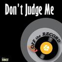Don't Judge Me专辑