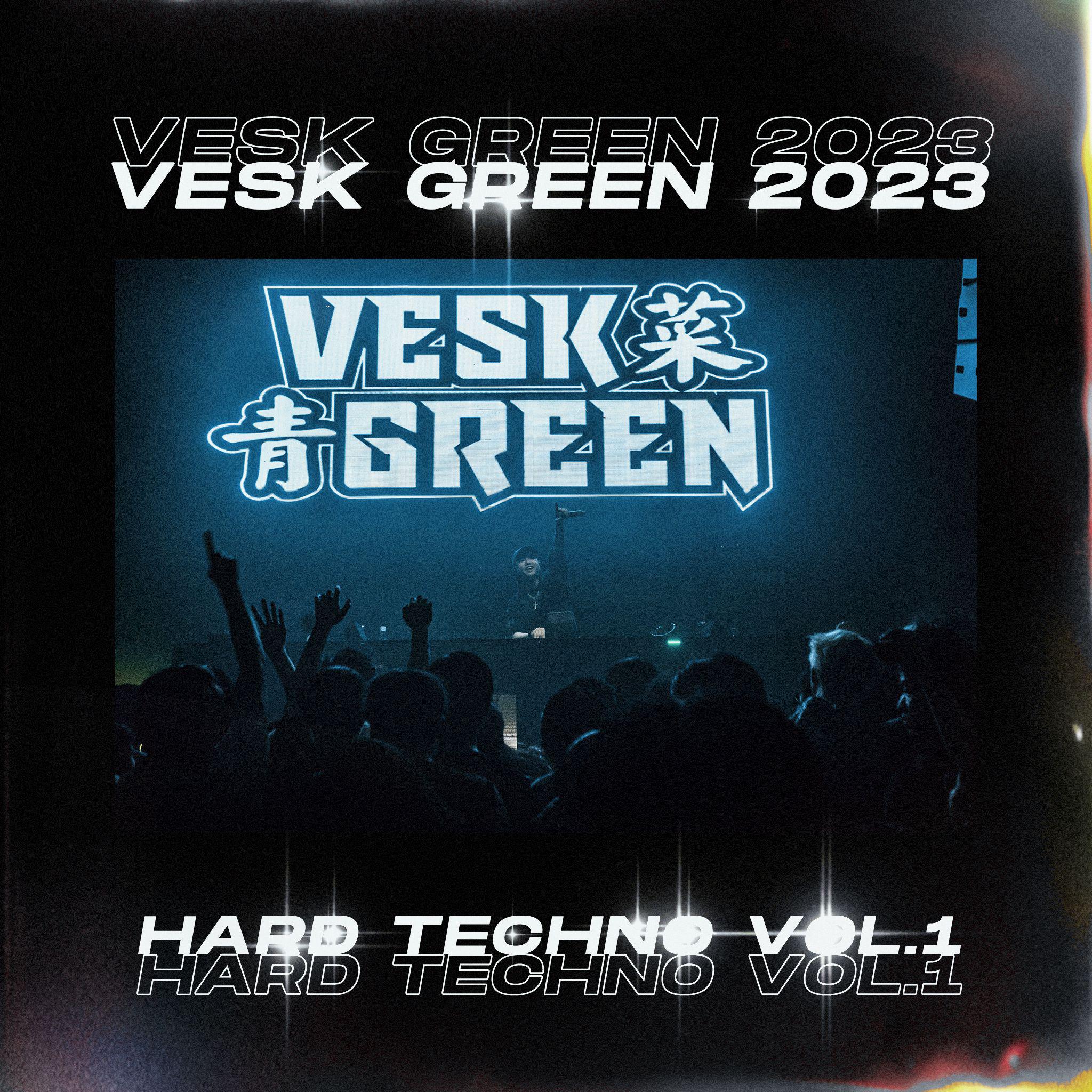 VESK GREEN 2023 HARD TECHNO VOL.1专辑