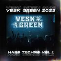 VESK GREEN 2023 HARD TECHNO VOL.1