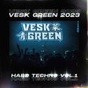 VESK GREEN 2023 HARD TECHNO VOL.1专辑