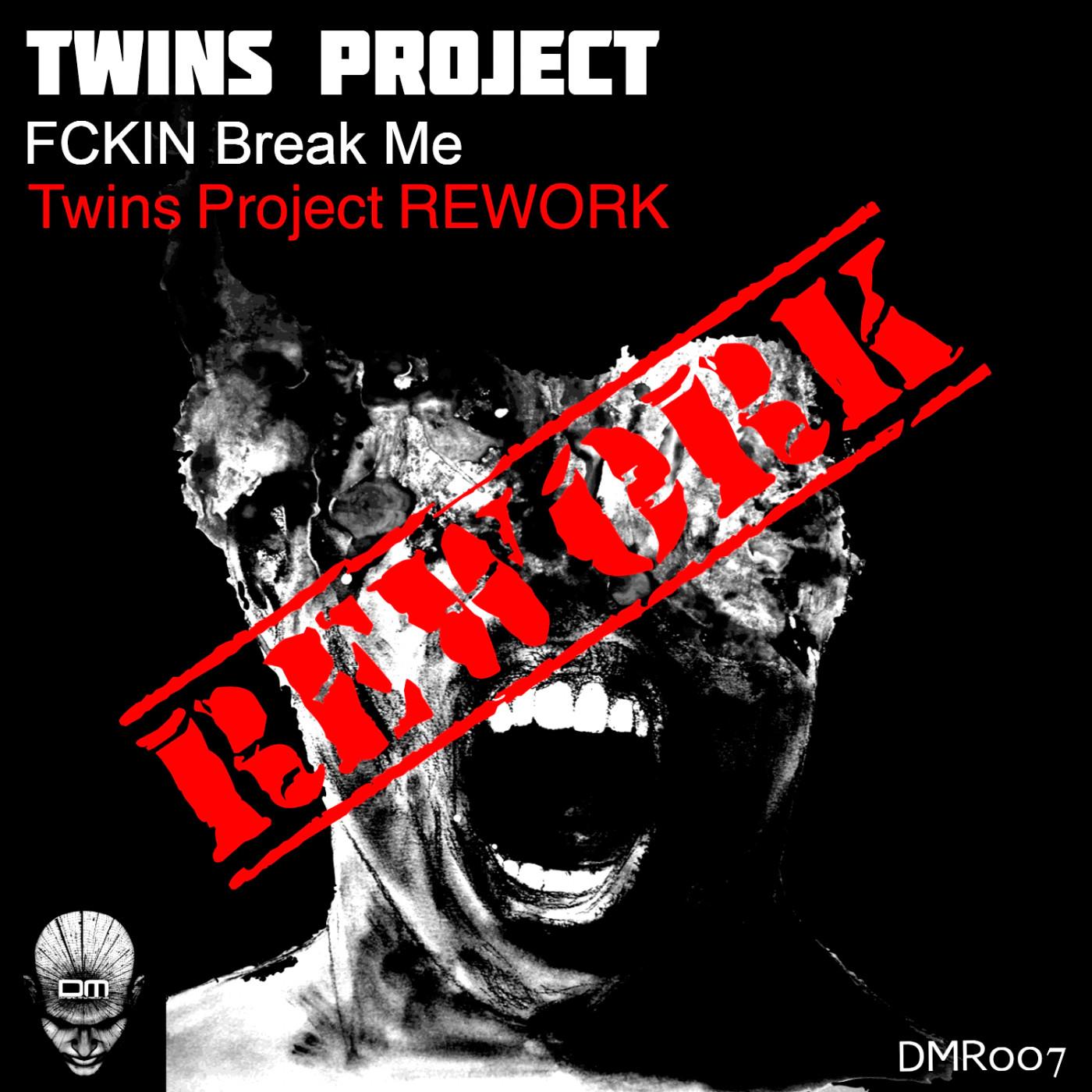 FCKIN Break Me (Twins Project Rework)