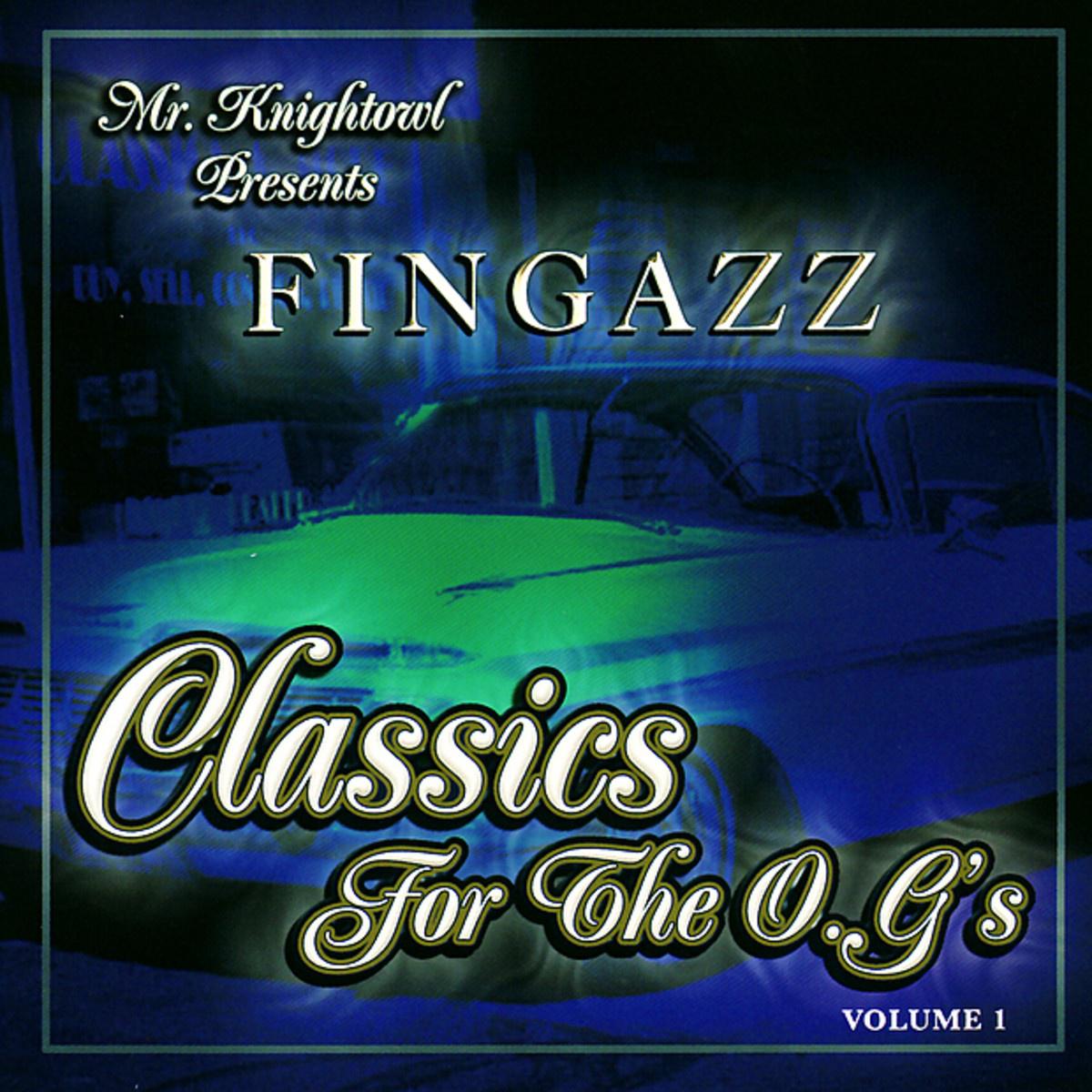 Mr. Knightowl Presents: Fingazz - Classics For the O.G.'s Volume 1专辑