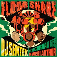 DJ Semtex ft Backroad Gee & Kwesi Arthur - Floor Shake (Instrumental) 原版无和声伴奏
