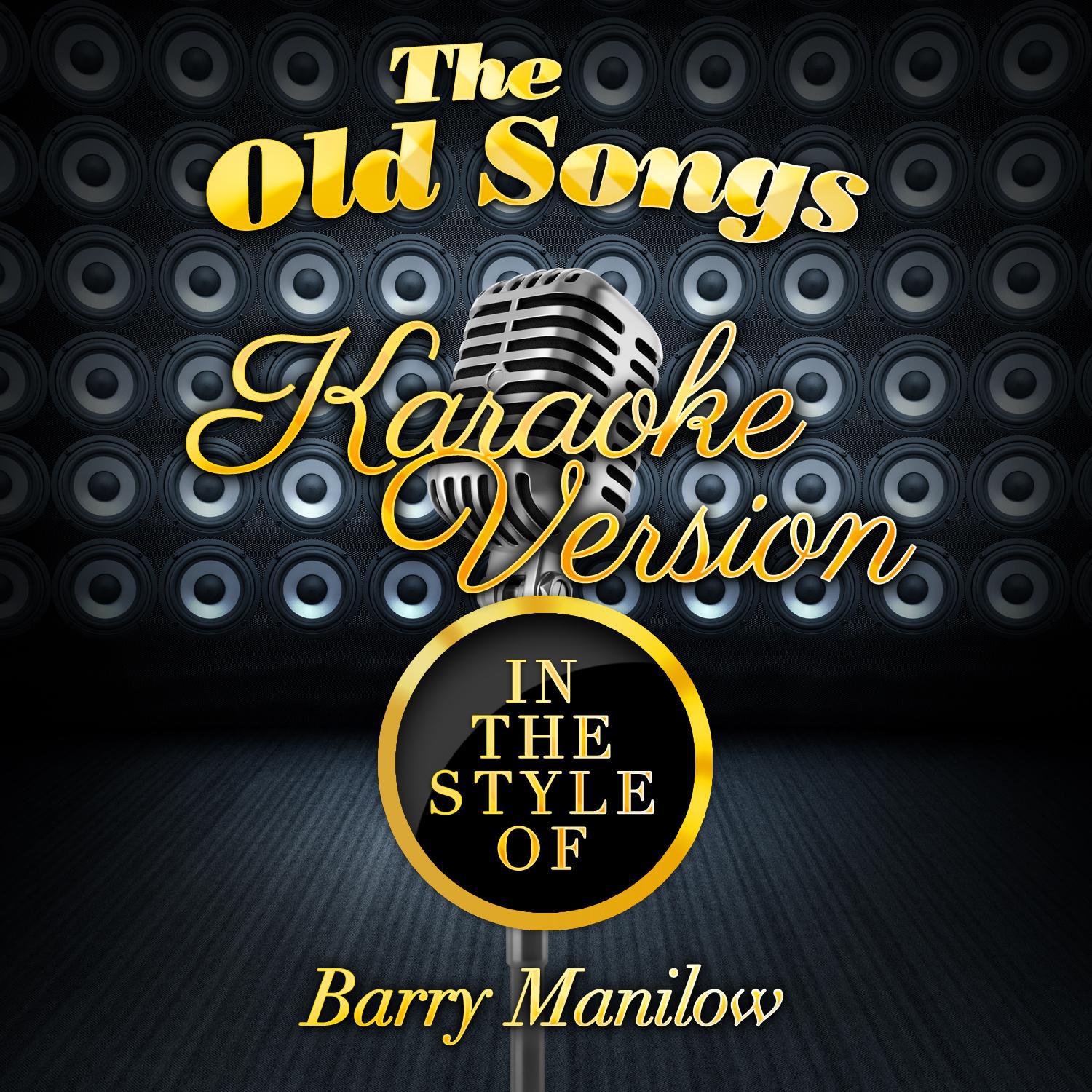 The Old Songs (In the Style of Barry Manilow) [Karaoke Version] - Single专辑