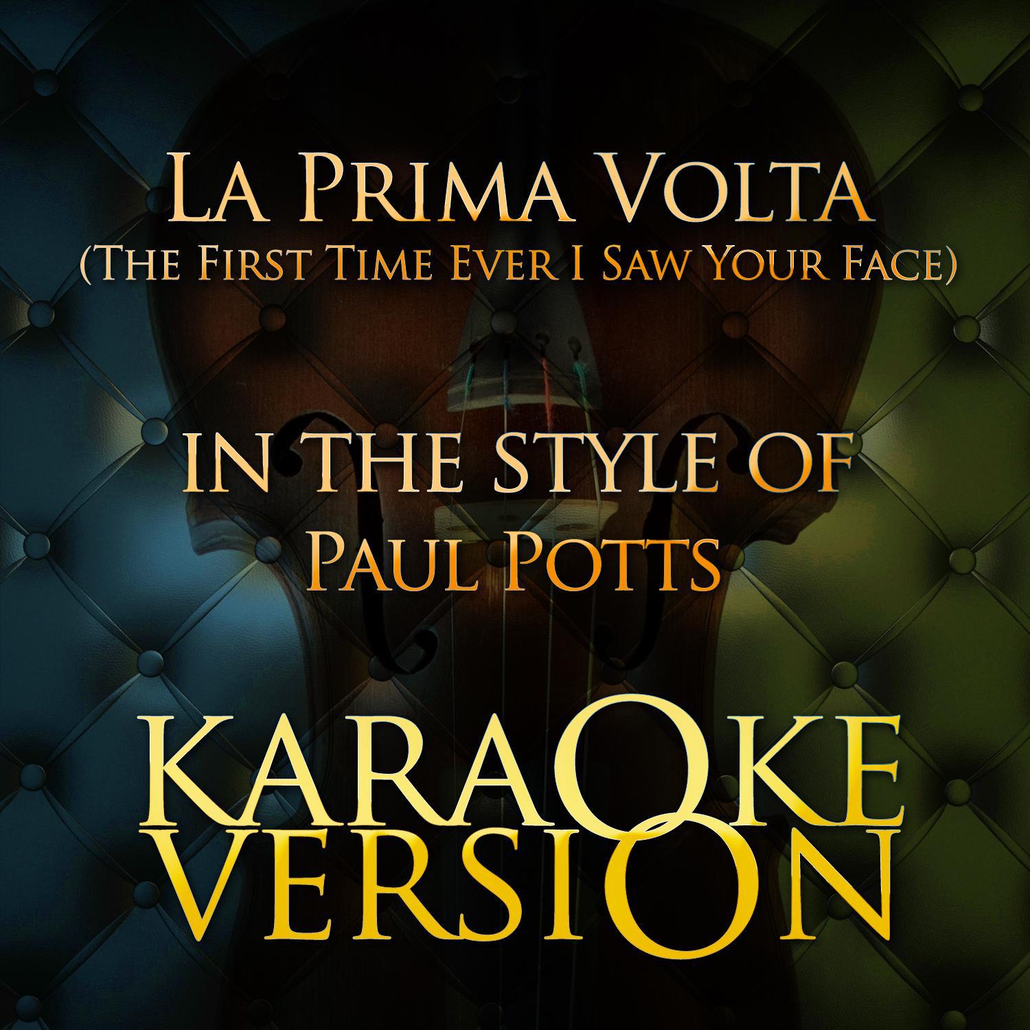 La Prima Volta (The First Time Ever I Saw Your Face) [In the Style of Paul Potts] [Karaoke Version] 专辑
