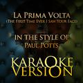 La Prima Volta (The First Time Ever I Saw Your Face) [In the Style of Paul Potts] [Karaoke Version] 