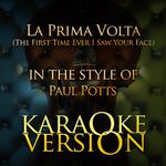 La Prima Volta (The First Time Ever I Saw Your Face) [In the Style of Paul Potts] [Karaoke Version] 专辑