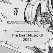 The Best Music Of 2021 - Seek Your Atlantis Radio