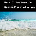 Relax To The Music Of George Frideric Handel专辑