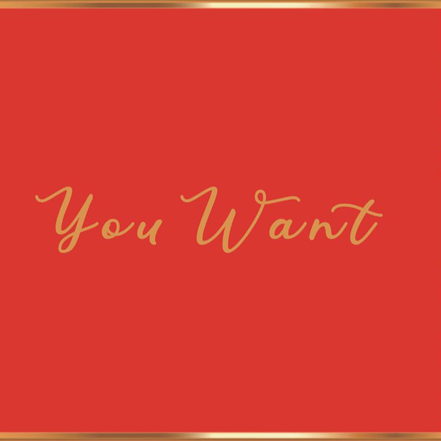 You Want