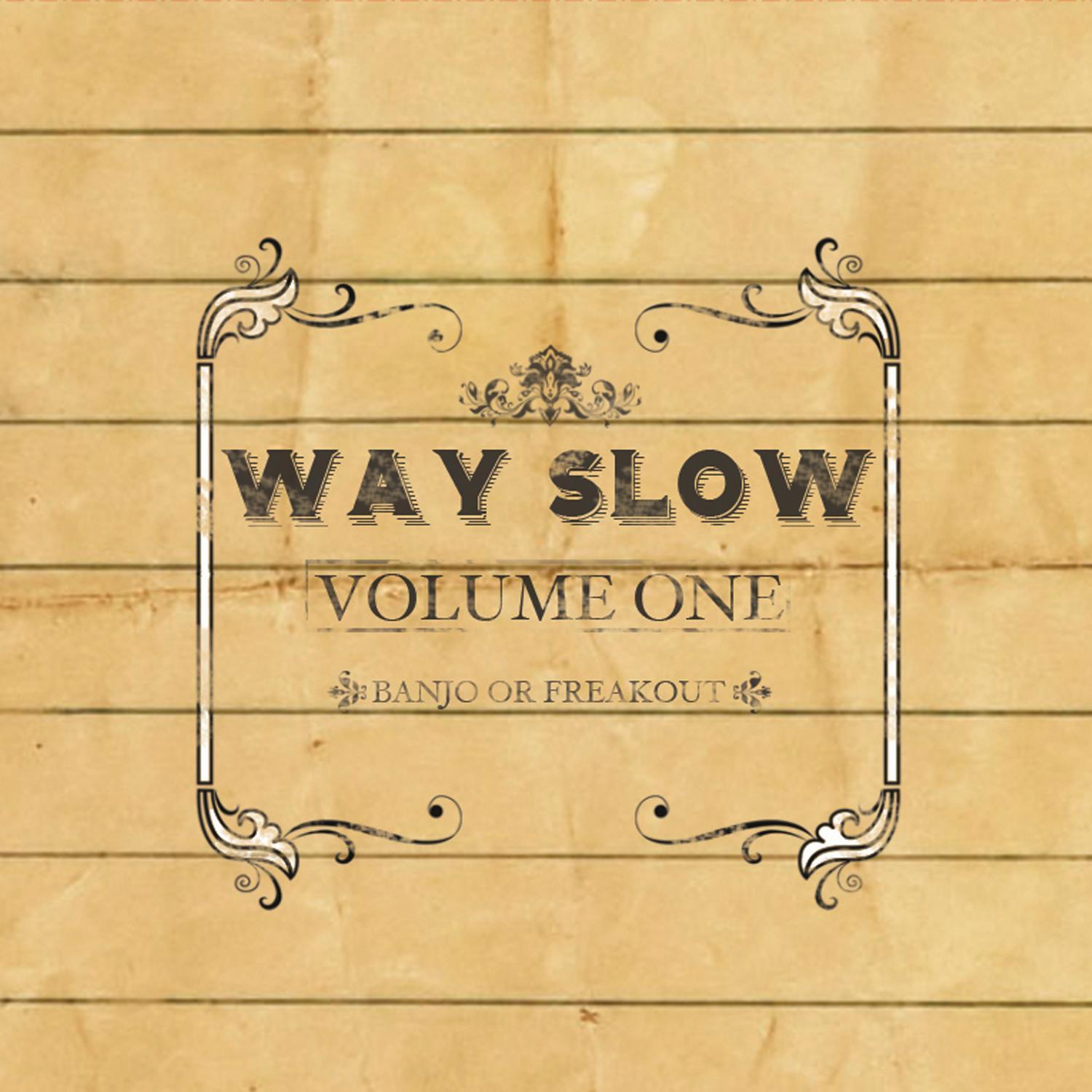 Way Slow Volume One