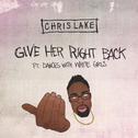 Give Her Right Back [ft. Dances With White Girls]专辑
