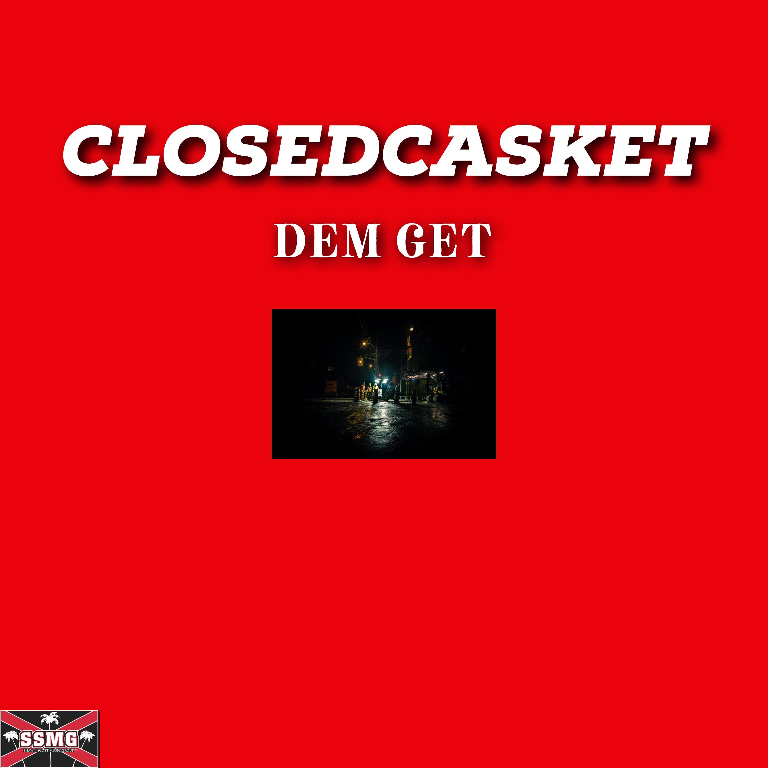ClosedCasket Dem Get