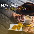 New Jazz Autumn Vibes  - Easy Listening, Jazz 2017, Deep Instrumental Session, Restaurant, Cafe Musi