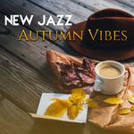 New Jazz Autumn Vibes  - Easy Listening, Jazz 2017, Deep Instrumental Session, Restaurant, Cafe Musi专辑