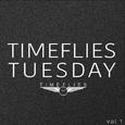 Timeflies Tuesday, Vol. 1