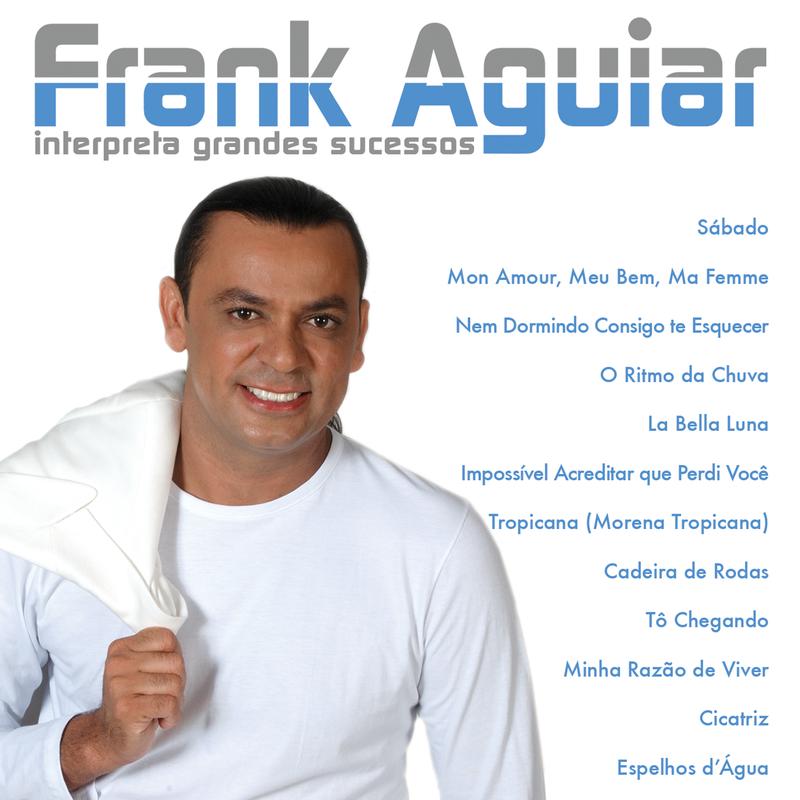 Frank Aguiar: Interpreta Grandes Sucessos