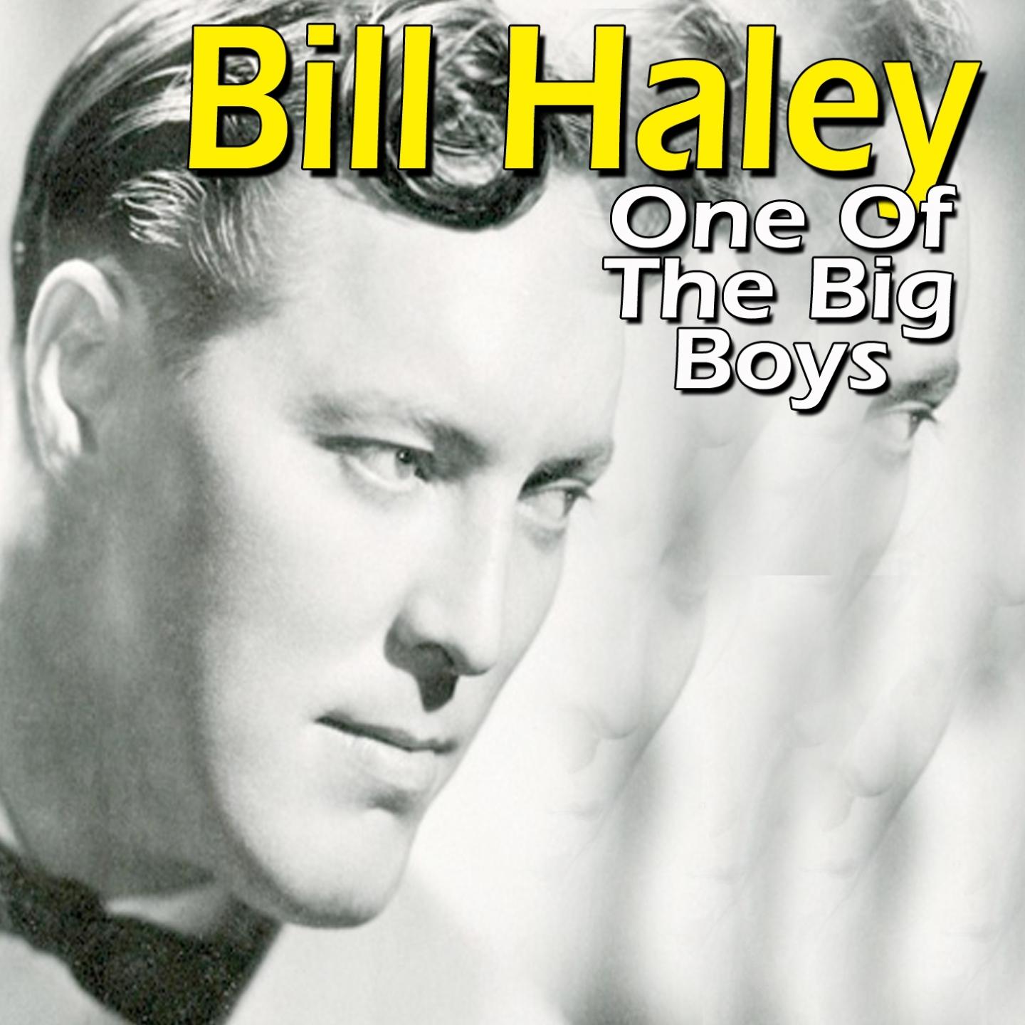 Bill Haley (One of the Big Boys)