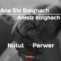 Ana siz bolghach / Anisiz bolghach专辑