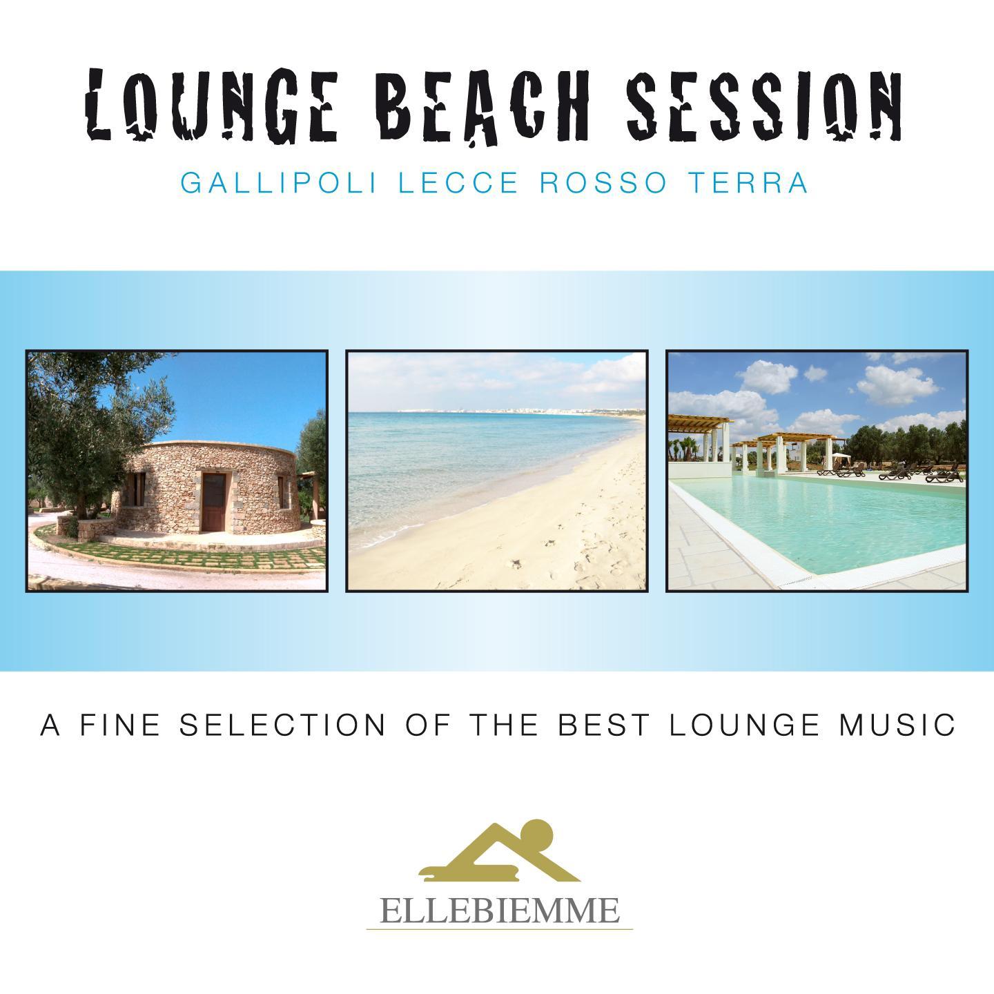 Lounge Beach Session: Gallipoli Lecce Rosso Terra Ellebiemme专辑