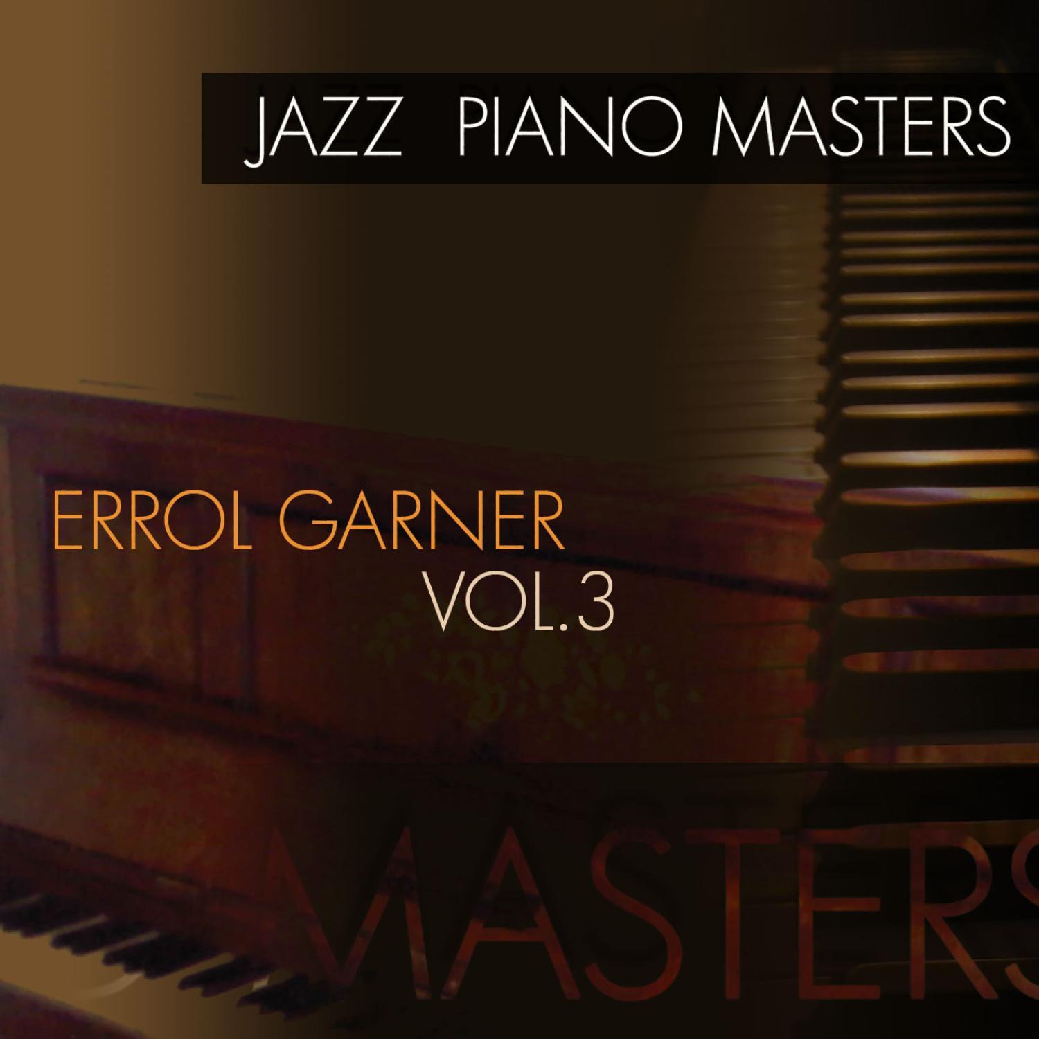 Jazz Piano Masters - Errol Garner, Vol. 3