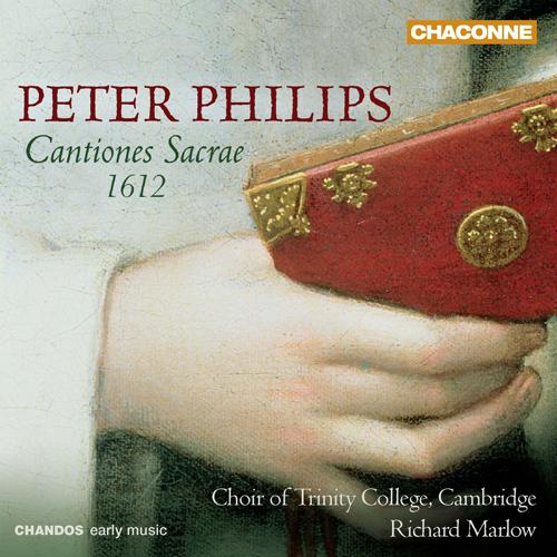 PHILIPS, P.: Cantiones sacrae, 1612 (Cambridge Trinity College Choir, Marlow)