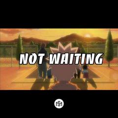 Not waiting（Prod by.SwaayG）