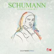 Schumann: Fantasy in C Major, Op. 17 (Digitally Remastered)