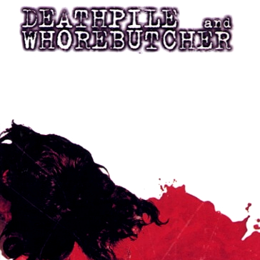 Deathpile And Whorebutcher