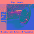 Scott Joplin Selected Favorites