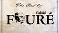 The Best of Gabriel Fauré专辑