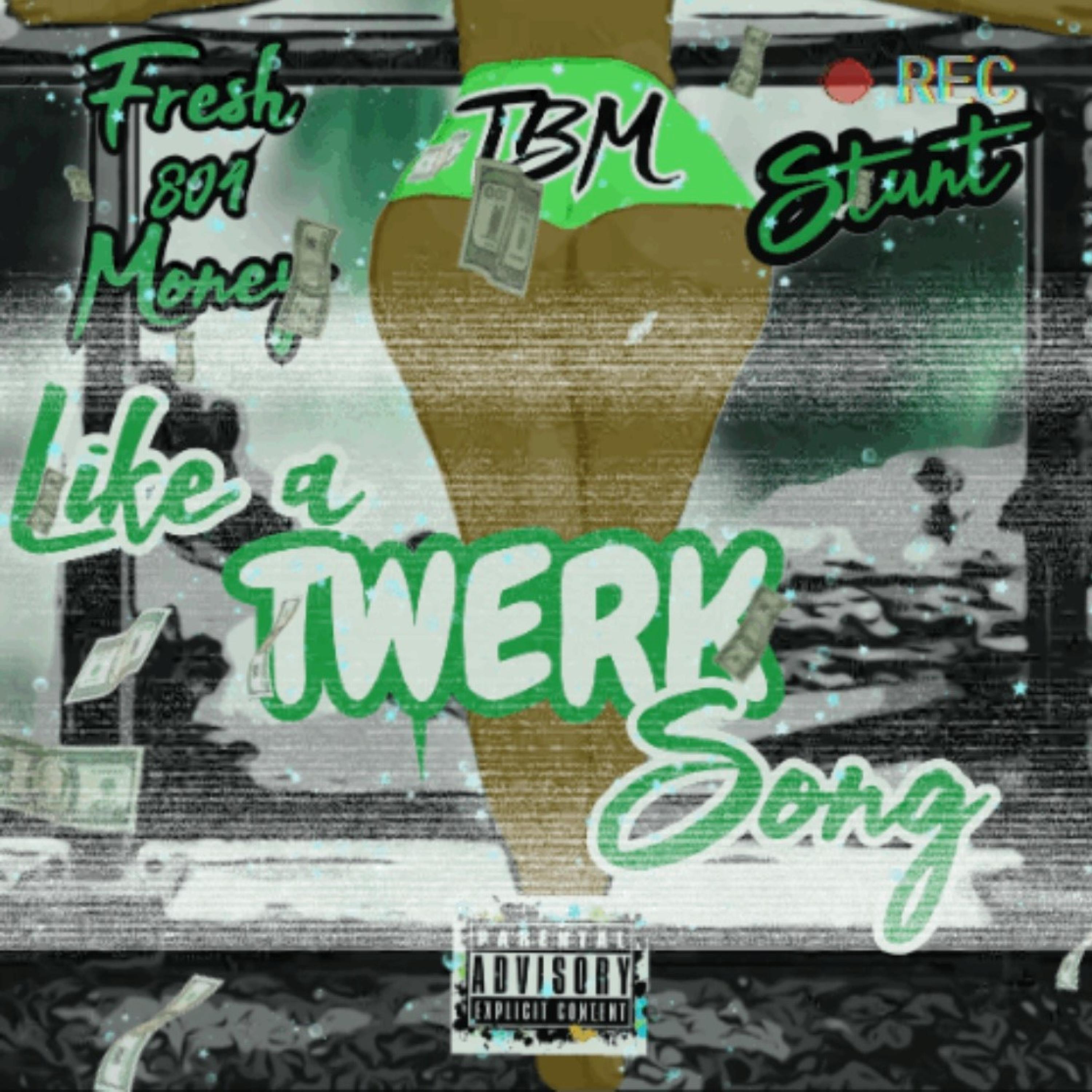 Like A Twerk Song (feat. Stunt)
