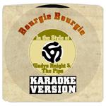 Bourgie Bourgie (In the Style of Gladys Knight & The Pips) [Karaoke Version] - Single专辑