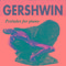 Gershwin - Preludes for Piano专辑