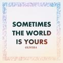 Sometimes the World Is Yours专辑