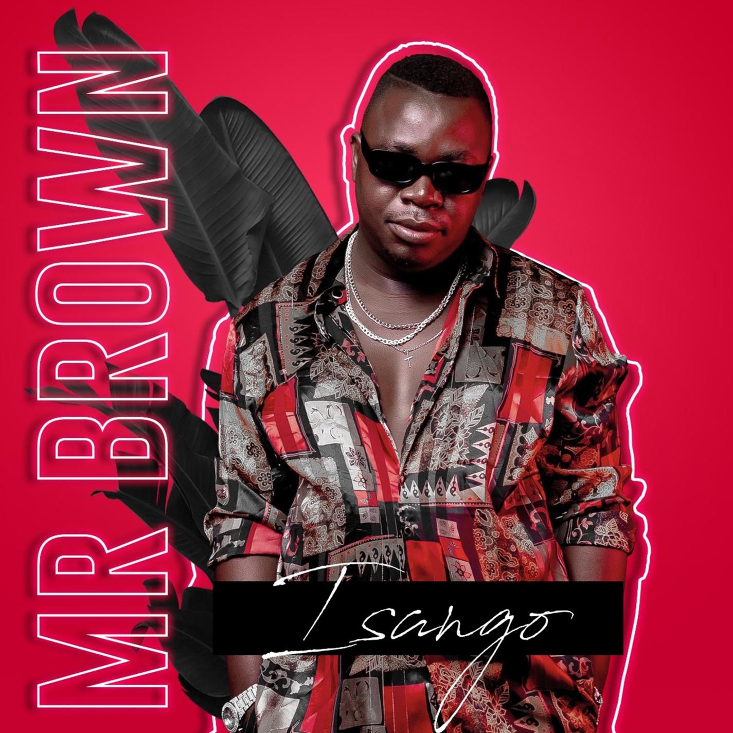 Mr Brown - Isango (feat. Josiah De Disciple and Nobantu Vilakazi)