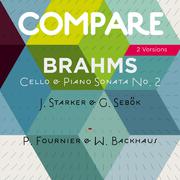Brahms: Cello & Piano Sonata No. 2, Janos Starker and György Sebők vs. Pierre Fournier and Wilhelm B