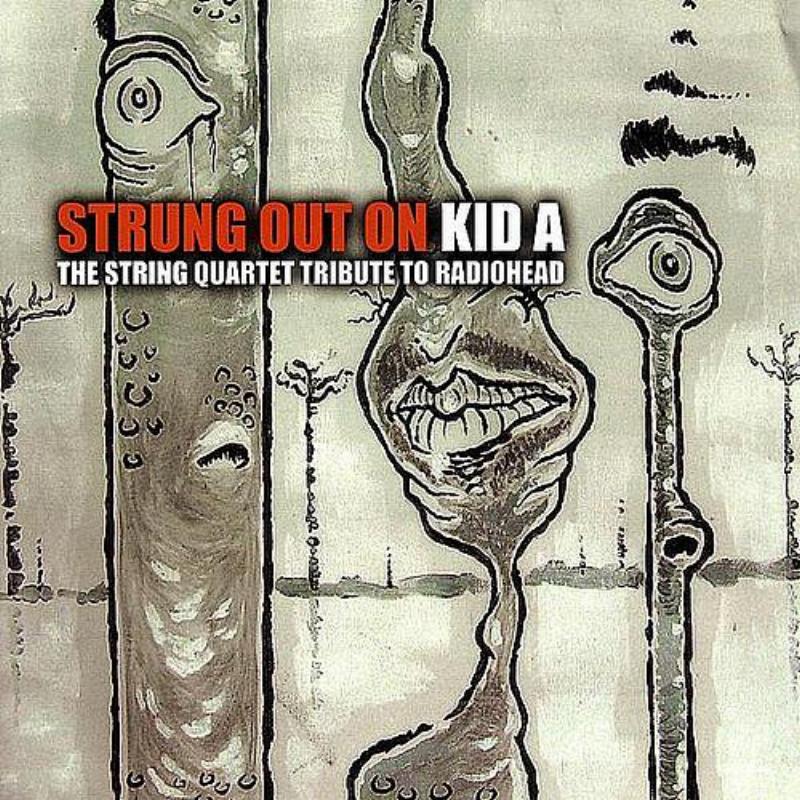 Strung Out On Kid A: String Quartet Tribute to Radiohead专辑