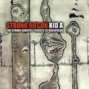Strung Out On Kid A: String Quartet Tribute to Radiohead专辑