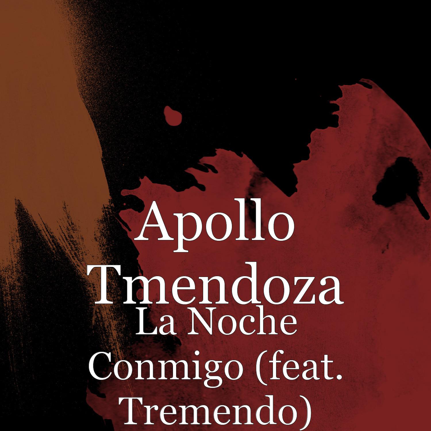 Apollo Tmendoza - La Noche Conmigo (feat. Tremendo)