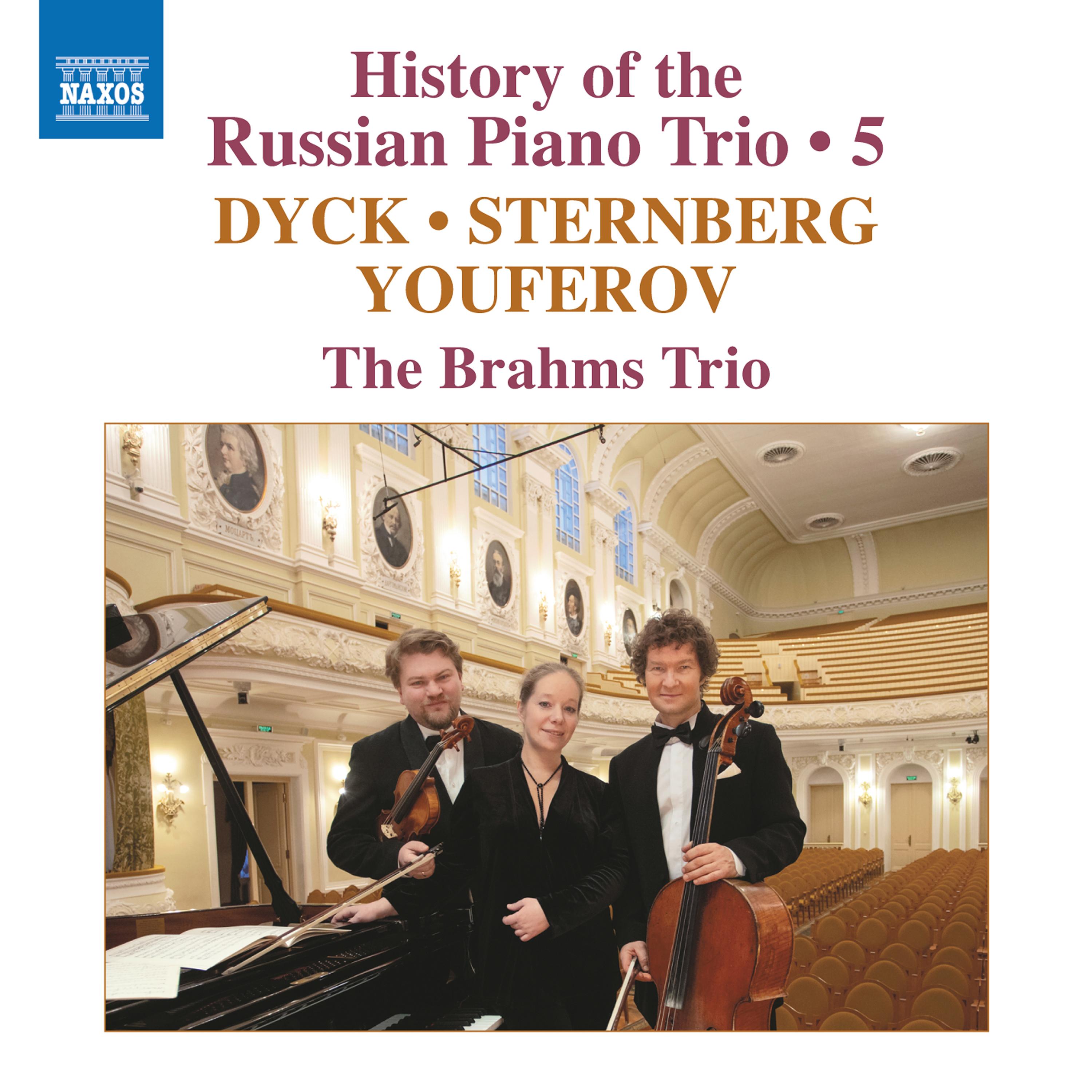 Piano Trios (Russian) - DYCK, V. / STERNBERG, C.von / YOUFEROV, S. (History of the Russian Piano Trio, Vol. 5) (Brahms Trio)